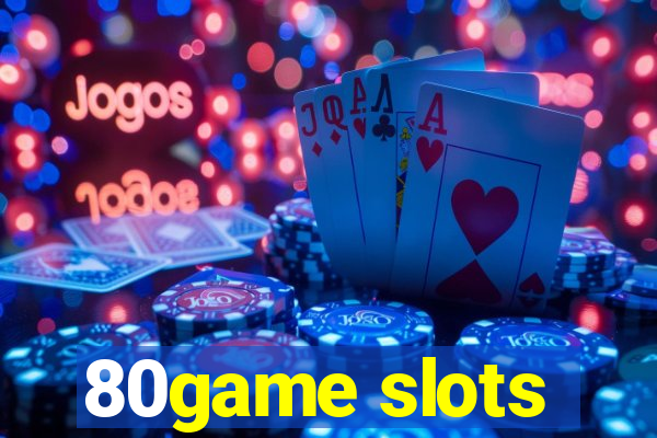 80game slots